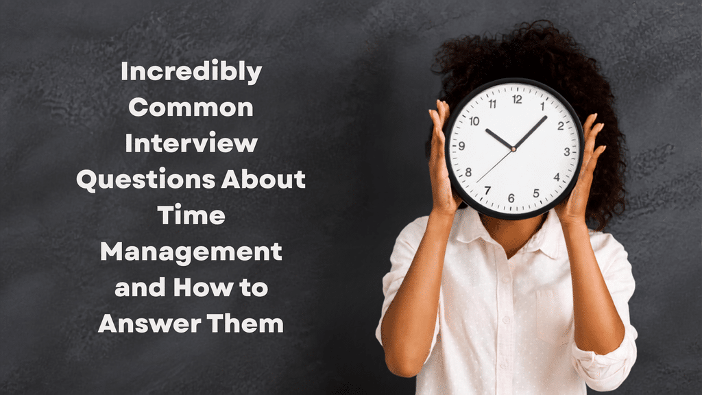 Incredibly Common Interview Questions About Time Management and How to Answer Them Image Woman Holding Clock